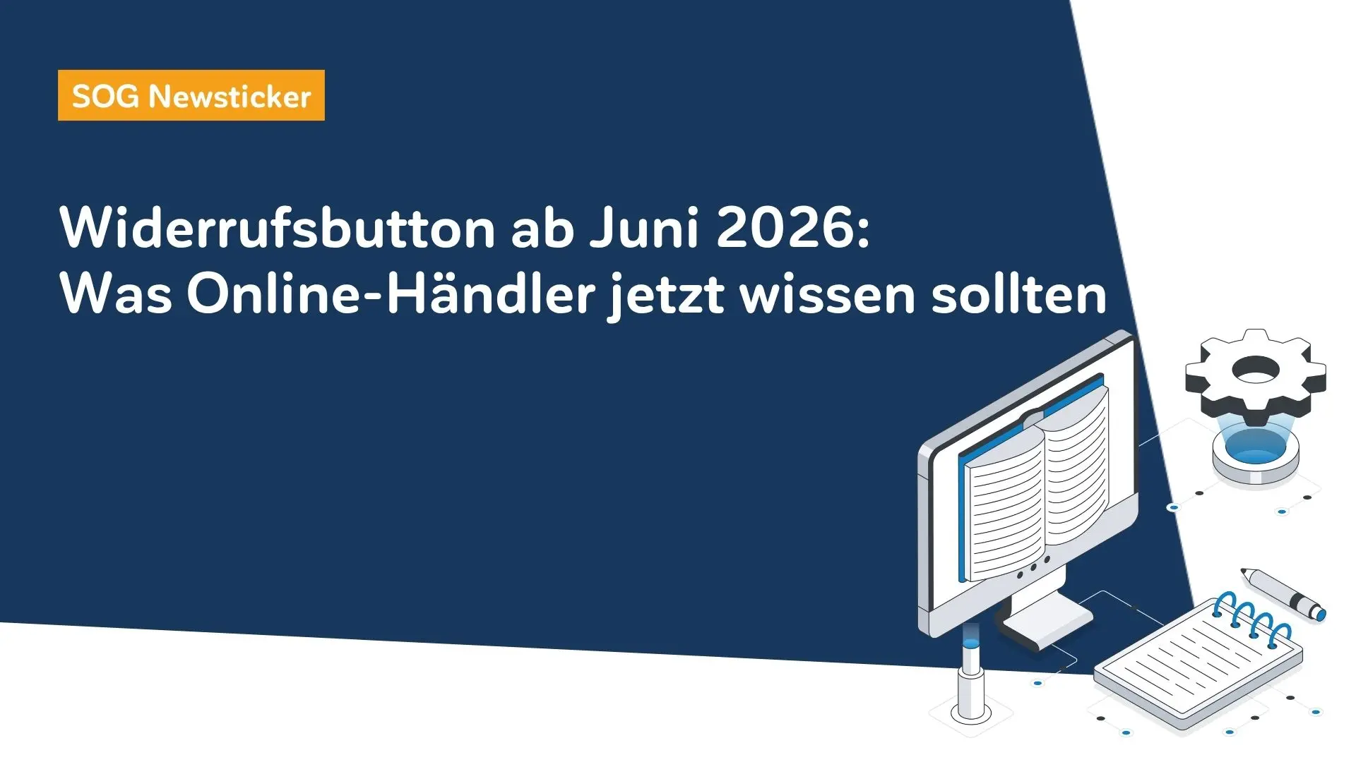 Widerrufsbutton ab Juni 2026: Was Online-Händler jetzt wissen sollten